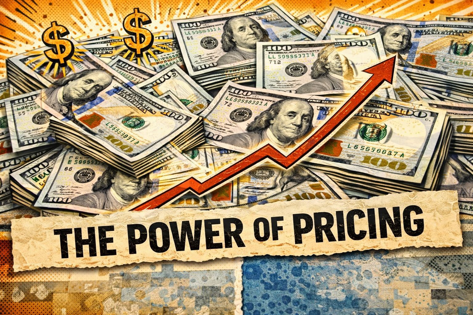 Pop art–style collage of scattered U.S. $100 bills with bold halftone textures, overlaid by a rising arrow and dollar symbols, and a torn paper banner reading “THE POWER OF PRICING.”