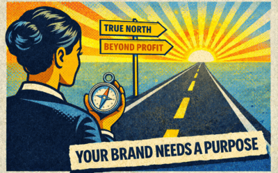 Your Brand Needs a Purpose: How to Define It and Why It Matters