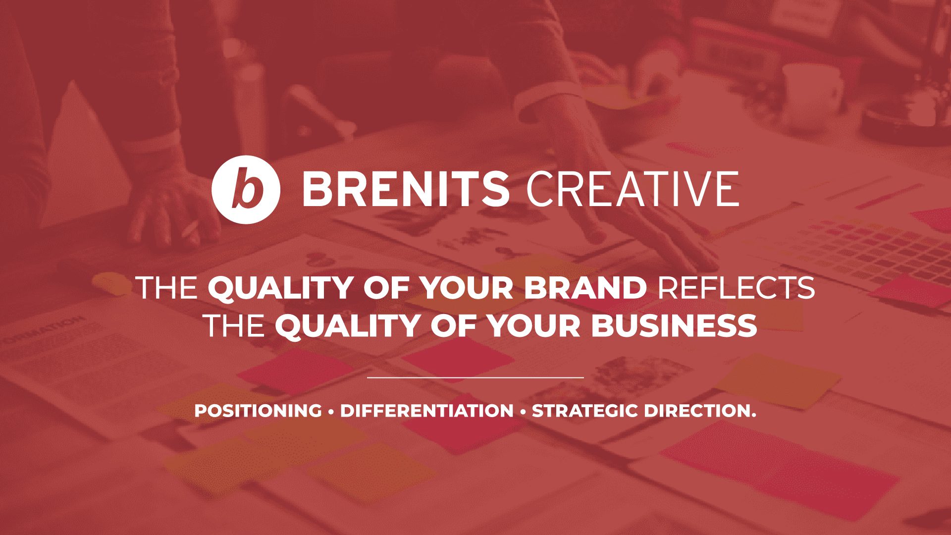 Brenits Creative - POSITIONING. DIFFERENTIATION. STRATEGIC DIRECTION.